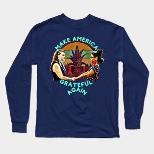 Make America GRATEFUL Again Long Sleeve T-Shirt